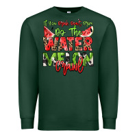 Sports Green If you drink don't drive do the watermelon crawl Premium Sweatshirt - NancyCooperArtShop