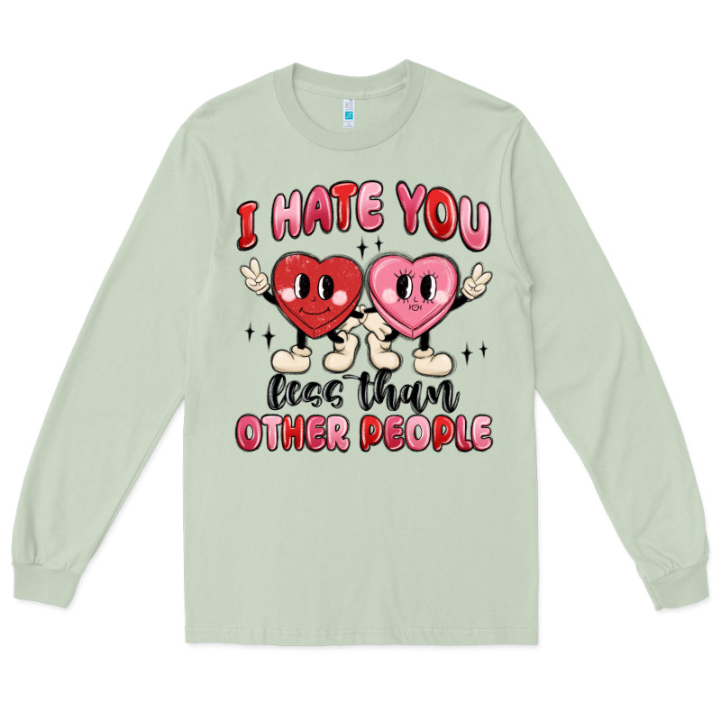 I Hate You Less Than Other People Long Sleeve Tee by MaliasSmallBusiness | Teevron