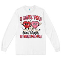 White i hate you less than other people Long Sleeve Tee - MaliasSmallBusiness