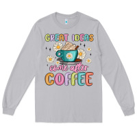Moon Dust great ideas come after coffee Long Sleeve Tee - MaliasSmallBusiness
