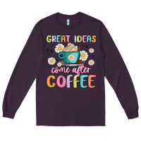 Plum great ideas come after coffee Long Sleeve Tee - MaliasSmallBusiness