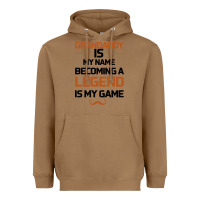 Toasted Coconut Grandaddy Is My Name Becoming A Legend Is My Game Heavyweight Hoodie - Bettercallsaul