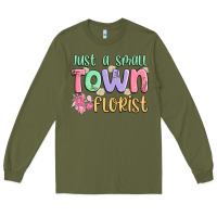 Army Green just a small town florist Long Sleeve Tee - MaliasSmallBusiness