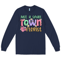 Navy just a small town florist Long Sleeve Tee - MaliasSmallBusiness
