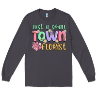 Smoke just a small town florist Long Sleeve Tee - MaliasSmallBusiness