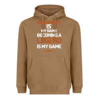Toasted Coconut Grandaddy Is My Name Becoming A Legend Is My Game Heavyweight Hoodie - Bettercallsaul