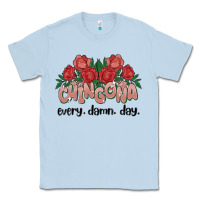 Dusty Blue chingona every damn day Classic Tee - MaliasSmallBusiness