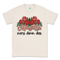 Natural chingona every damn day Classic Tee - MaliasSmallBusiness