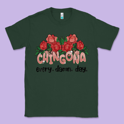 Chingona Every Damn Day Classic Tee Designed By Maliassmallbusiness