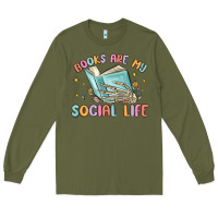 Army Green books are my social life Long Sleeve Tee - MaliasSmallBusiness