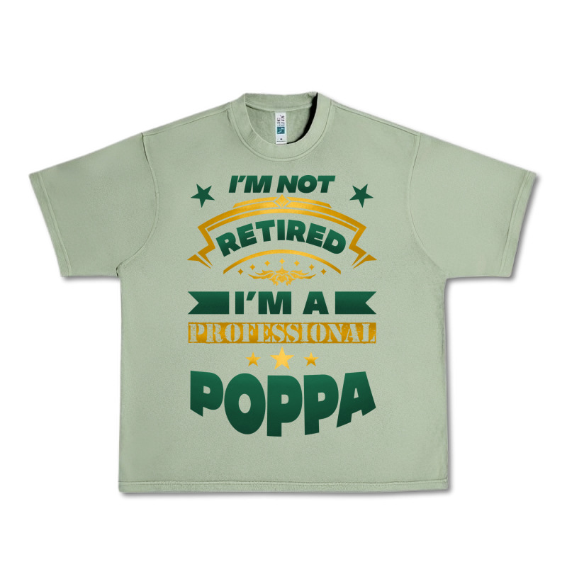 I'm Not Retired I'm A Professional Poppa Urban Heavy Tee by Jasminsmagicworld | Teevron