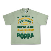 Oil Green i'm not retired i'm a professional poppa Urban Heavy Tee - Jasminsmagicworld