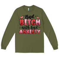 Army Green bad bitch with bad anxiety Long Sleeve Tee - MaliasSmallBusiness