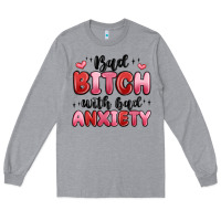 Heather Grey bad bitch with bad anxiety Long Sleeve Tee - MaliasSmallBusiness