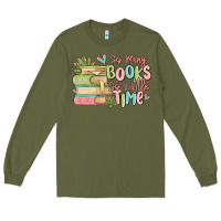 Army Green so many books so little time Long Sleeve Tee - MaliasSmallBusiness