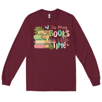 Burgundy so many books so little time Long Sleeve Tee - MaliasSmallBusiness