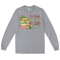 Heather Grey so many books so little time Long Sleeve Tee - MaliasSmallBusiness