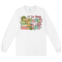 White so many books so little time Long Sleeve Tee - MaliasSmallBusiness