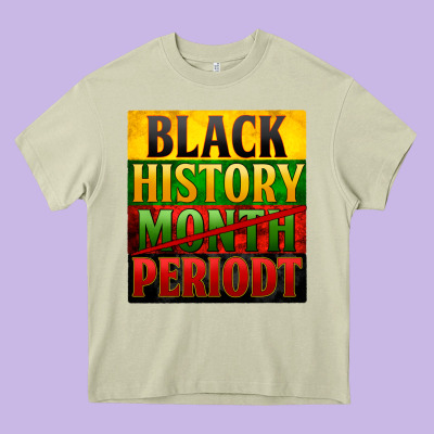 Black History Month Periodt Heavy Core Tee Designed By Zillion Design Studio