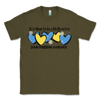 Army Green it's okay to be little extra down syndrome awarene Classic Tee - MaliasSmallBusiness