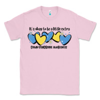 Bubblegum Pink it's okay to be little extra down syndrome awarene Classic Tee - MaliasSmallBusiness