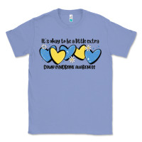 Colony Blue it's okay to be little extra down syndrome awarene Classic Tee - MaliasSmallBusiness
