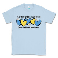Dusty Blue it's okay to be little extra down syndrome awarene Classic Tee - MaliasSmallBusiness