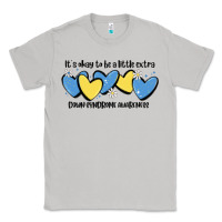It's Okay To Be Little Extra Down Syndrome Awarene Classic Tee | Teevron