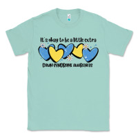 Seafoam it's okay to be little extra down syndrome awarene Classic Tee - MaliasSmallBusiness