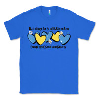 True Royal it's okay to be little extra down syndrome awarene Classic Tee - MaliasSmallBusiness