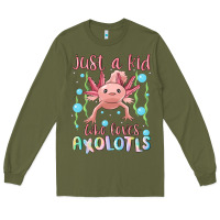 Army Green just a kid who loves axolotls Long Sleeve Tee - MaliasSmallBusiness