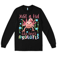 Black just a kid who loves axolotls Long Sleeve Tee - MaliasSmallBusiness