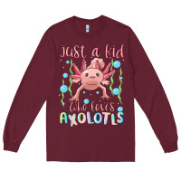 Just A Kid Who Loves Axolotls Long Sleeve Tee | Teevron
