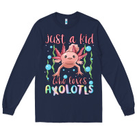Navy just a kid who loves axolotls Long Sleeve Tee - MaliasSmallBusiness