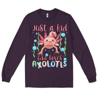 Plum just a kid who loves axolotls Long Sleeve Tee - MaliasSmallBusiness
