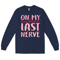 Navy on my husband last nerve Long Sleeve Tee - MaliasSmallBusiness