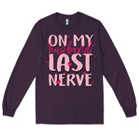 Plum on my husband last nerve Long Sleeve Tee - MaliasSmallBusiness