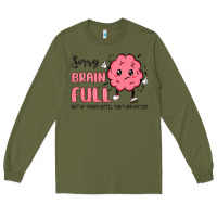 Army Green sorry brain full Long Sleeve Tee - MaliasSmallBusiness