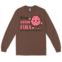 Chestnut sorry brain full Long Sleeve Tee - MaliasSmallBusiness