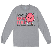 Heather Grey sorry brain full Long Sleeve Tee - MaliasSmallBusiness