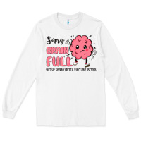 White sorry brain full Long Sleeve Tee - MaliasSmallBusiness