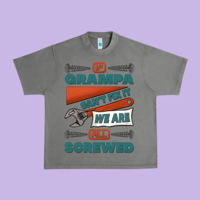 If Grampa Can't Fix It We Are All Screwed Urban Heavy Tee Designed By Jasminsmagicworld