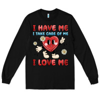 I Have Me I Take Care Of Me I Love Me Long Sleeve Tee | Teevron