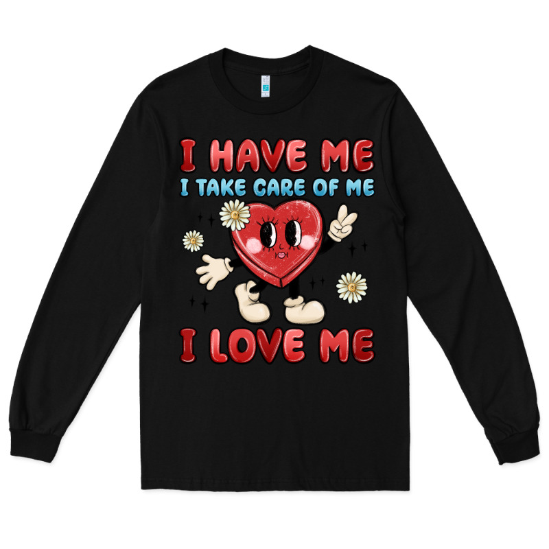 I Have Me I Take Care Of Me I Love Me Long Sleeve Tee by MaliasSmallBusiness | Teevron