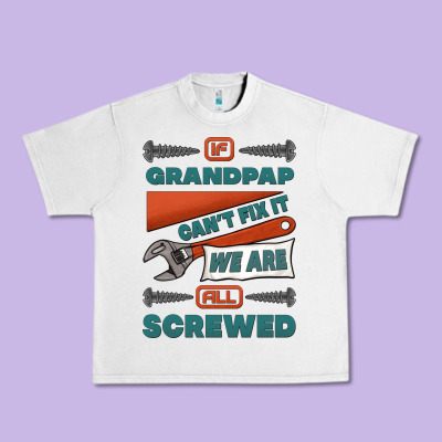 If Grandpap Can't Fix It We Are All Screwed Urban Heavy Tee Designed By Jasminsmagicworld