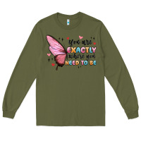 Army Green you sre exactly where you need to be Long Sleeve Tee - MaliasSmallBusiness