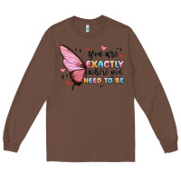Chestnut you sre exactly where you need to be Long Sleeve Tee - MaliasSmallBusiness