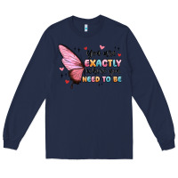 Navy you sre exactly where you need to be Long Sleeve Tee - MaliasSmallBusiness