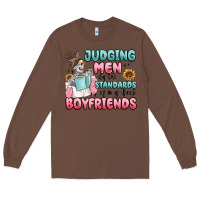 Chestnut judging men by the standards of my book boyfriends Long Sleeve Tee - MaliasSmallBusiness