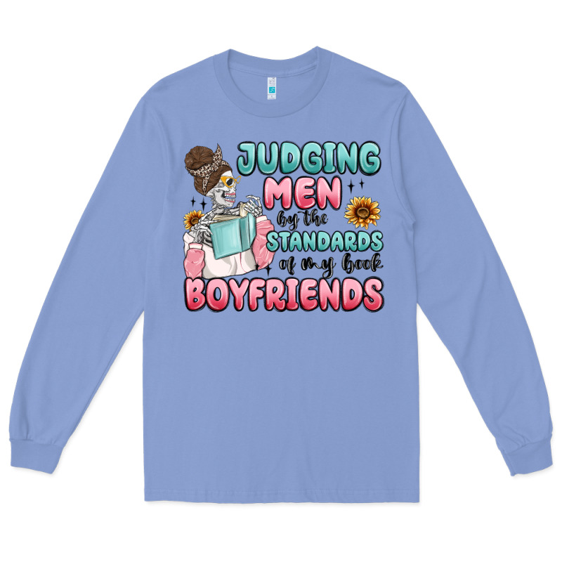 Judging Men By The Standards Of My Book Boyfriends Long Sleeve Tee by MaliasSmallBusiness | Teevron